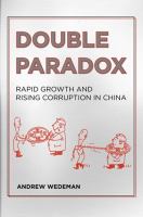 Double paradox rapid growth and rising corruption in China /