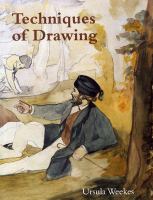 Techniques of drawing : from the 15th to 19th centuries ; with illustrations from the collection of drawings in the Ashmolean Museum /