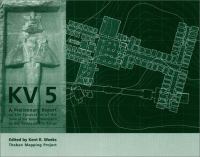 KV 5 : a preliminary report on the excavation of the tomb of the sons of Rameses II in the Valley of the Kings /