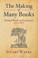 The Making of Many Books : Printed Works on Ecclesiastes 1523--1875 /