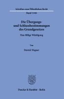 Die Übergangs- und Schlussbestimmungen des Grundgesetzes. Eine fällige Würdigung.