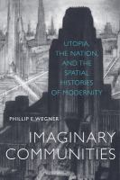 Imaginary communities : utopia, the nation, and the spatial histories of modernity /