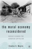 The Moral Economy Reconsidered : Russia's Search for Agrarian Capitalism.