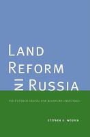 Land reform in Russia institutional design and behavioral responses /