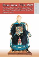 Ruan Yuan, 1764-1849 : the life and work of a major scholar-official in nineteenth-century China before the Opium War /