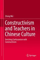Constructivism and Teachers in Chinese Culture Enriching Confucianism with Constructivism /