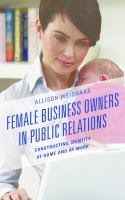 Female business owners in public relations constructing identity at home and at work /