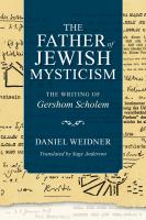 The father of Jewish mysticism : the writing of Gershom Scholem /