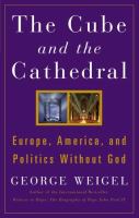 The cube and the cathedral : Europe, America, and politics without God /