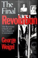 The Final Revolution : The Resistance Church and the Collapse of Communism.