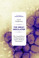 The great inoculator : the untold story of Daniel Sutton and his medical revolution /