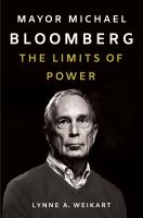 Mayor Michael Bloomberg : the limits of power /