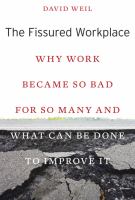 The fissured workplace why work became so bad for so many and what can be done to improve it /