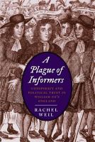 A plague of informers conspiracy and political trust in William III's England /