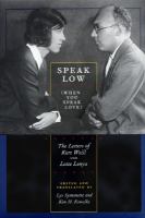 Speak low (when you speak love) : the letters of Kurt Weill and Lotte Lenya /