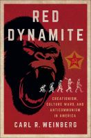 Red dynamite creationism, culture wars, and anticommunism in America /