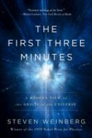 The first three minutes : a modern view of the origin of the universe /