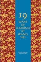 Nineteen ways of looking at Wang Wei : how a Chinese poem is translated /