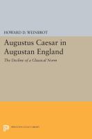 Augustus Caesar in "Augustan" England : the decline of a classical norm /