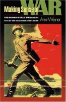 Making sense of war : the Second World War and the fate of the Bolshevik Revolution /