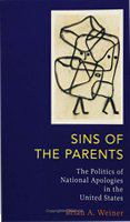 Sins of the parents the politics of national apologies in the United States /