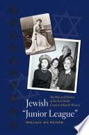 Jewish "Junior League" : the rise and demise of the Fort Worth Council of Jewish Women /