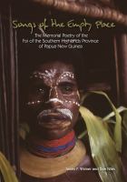 Songs of the Empty Place : The Memorial Poetry of the Foi of the Southern Highlands Province of Papua New Guinea.