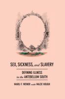 Sex, sickness, and slavery : illness in the antebellum South /