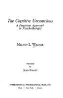 The cognitive unconscious : a Piagetian approach to psychotherapy /