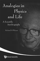 Analogies in physics and life a scientific autobiography /