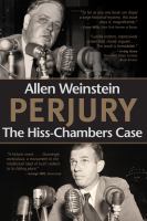 Perjury : The Hiss-Chambers Case.