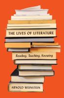 The Lives of Literature Reading, Teaching, Knowing.