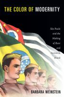The color of modernity : Sao Paulo and the making of race and nation in Brazil /