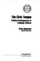 The civic tongue : political consequences of language choices /