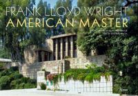 Frank Lloyd Wright : American master /
