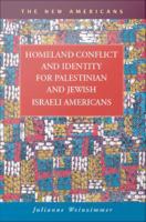 Homeland conflict and identity for Palestinian and Jewish Israeli Americans