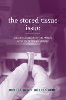 The stored tissue issue biomedical research, ethics, and law in the era of genomic medicine /