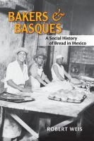 Bakers and Basques : a social history of bread in Mexico /