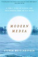 Modern Medea : a family story of slavery and child-murder from the Old South /
