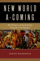 New world a-coming Black religion and racial identity during the great migration /