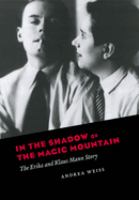 In the shadow of the magic mountain : the Erika and Klaus Mann story /