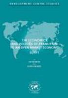 The economics and politics of transition to an open market economy.