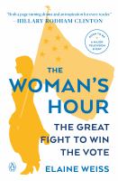 The woman's hour : the great fight to win the vote /