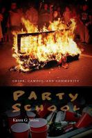 Party School : Crime, Campus, and Community.