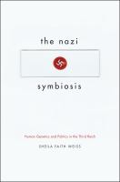 The Nazi symbiosis : human genetics and politics in the Third Reich /