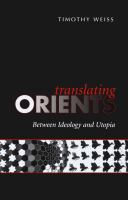 Translating Orients between ideology and Utopia /