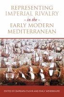 Representing imperial rivalry in the early modern Mediterranean