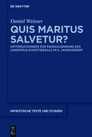 Quis maritus salvetur? Untersuchungen zur Radikalisierung des Jungfräulichkeitsideals im 4. Jahrhundert /