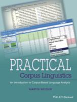 Practical corpus linguistics an introduction to corpus-based language analysis /