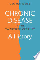 Chronic disease in the twentieth century a history  /